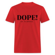 Load image into Gallery viewer, Unisex Classic T-Shirt DOPE! ON PURPOSE - red