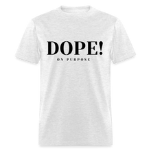 Load image into Gallery viewer, Unisex Classic T-Shirt DOPE! ON PURPOSE - light heather gray