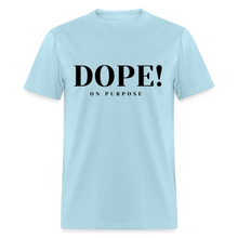 Load image into Gallery viewer, Unisex Classic T-Shirt DOPE! ON PURPOSE - powder blue