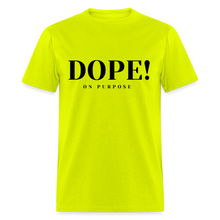 Load image into Gallery viewer, Unisex Classic T-Shirt DOPE! ON PURPOSE - safety green