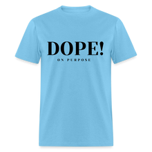 Load image into Gallery viewer, Unisex Classic T-Shirt DOPE! ON PURPOSE - aquatic blue
