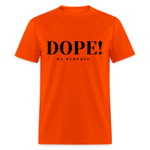 Load image into Gallery viewer, Unisex Classic T-Shirt DOPE! ON PURPOSE - orange
